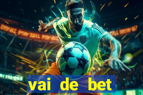 vai de bet esportes da sorte