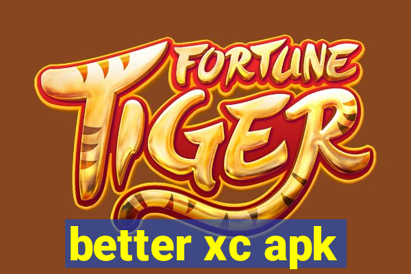 better xc apk