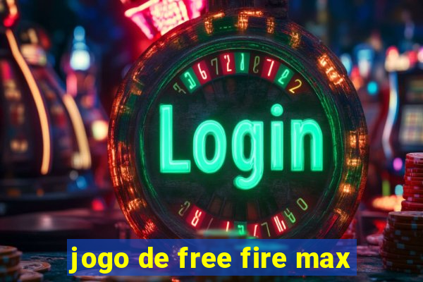 jogo de free fire max