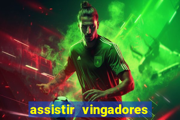 assistir vingadores ultimato filme completo dublado grátis