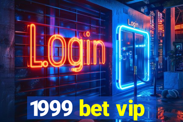 1999 bet vip