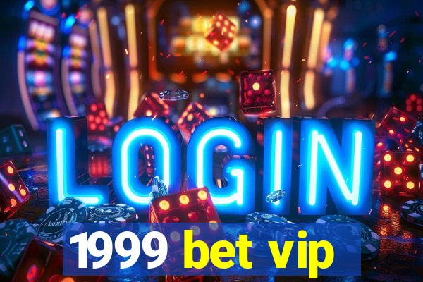 1999 bet vip