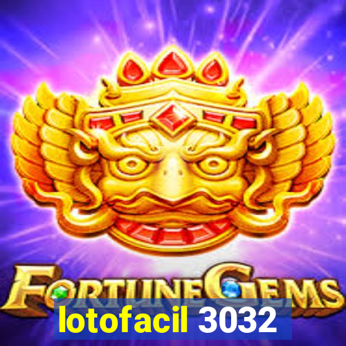 lotofacil 3032