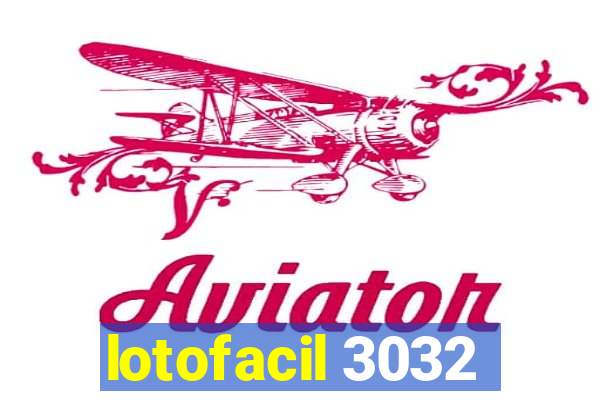 lotofacil 3032