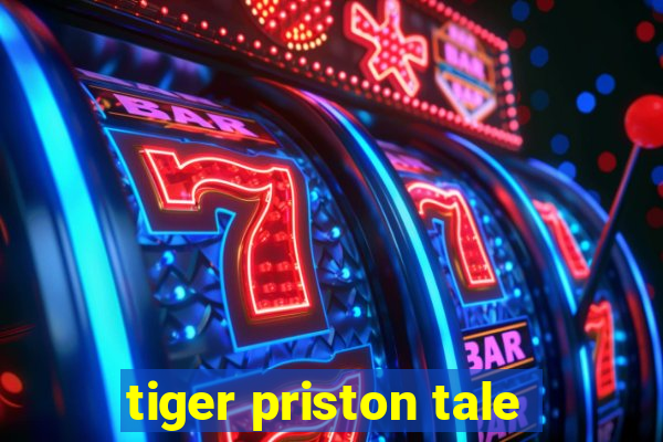 tiger priston tale