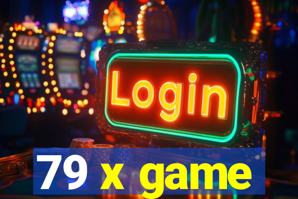 79 x game