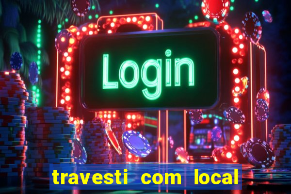 travesti com local de salvador