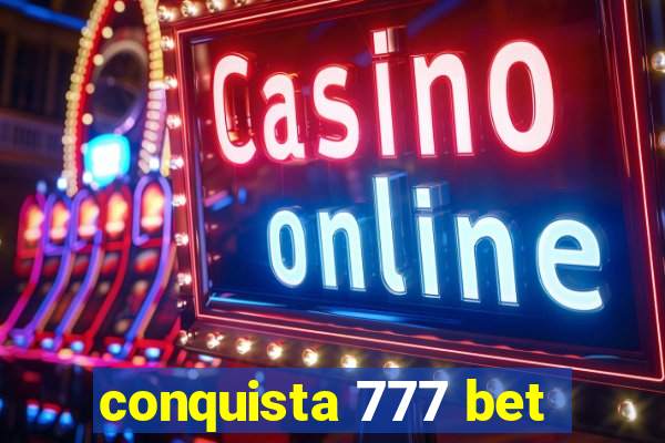 conquista 777 bet