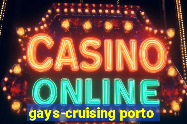 gays-cruising porto