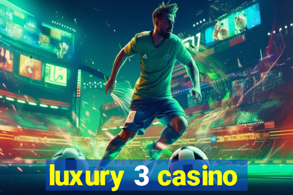 luxury 3 casino