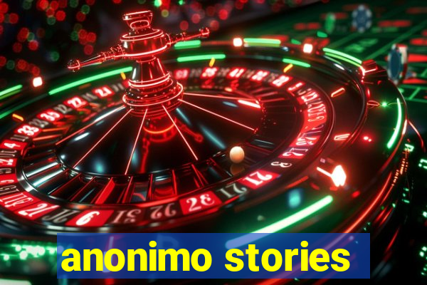 anonimo stories