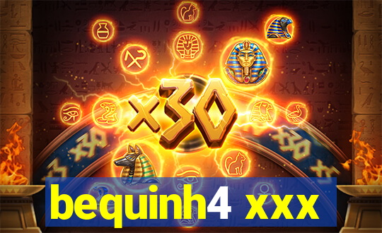 bequinh4 xxx