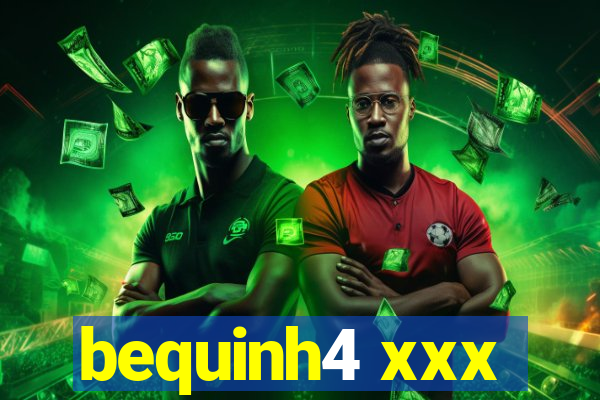 bequinh4 xxx