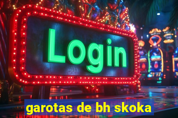 garotas de bh skoka