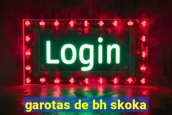 garotas de bh skoka