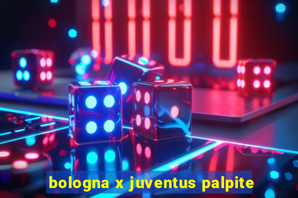 bologna x juventus palpite