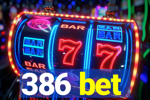 386 bet