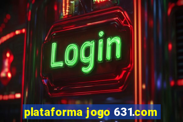 plataforma jogo 631.com