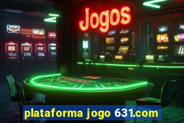 plataforma jogo 631.com