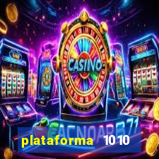 plataforma 1010 jogo do tigre