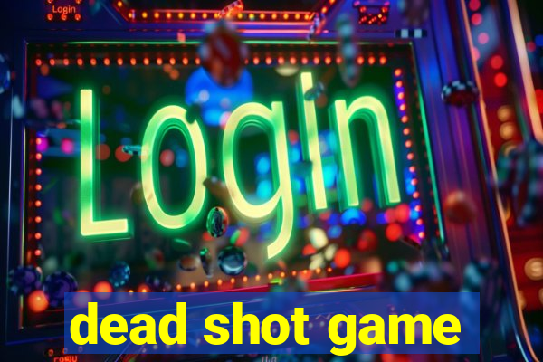 dead shot game