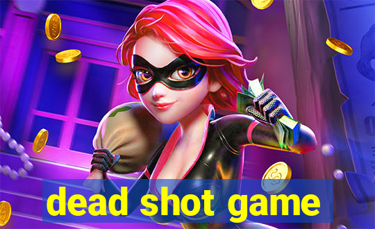 dead shot game