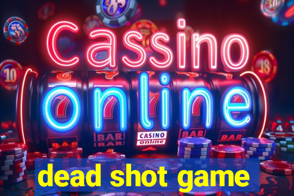 dead shot game