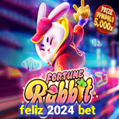 feliz 2024 bet