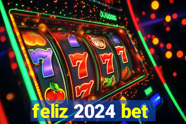 feliz 2024 bet
