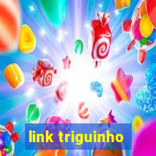 link triguinho