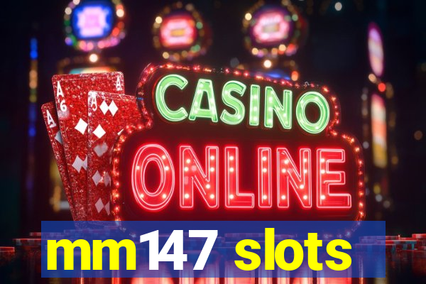 mm147 slots