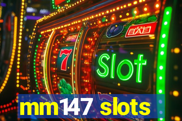 mm147 slots