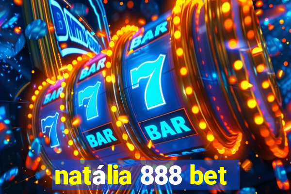 natália 888 bet