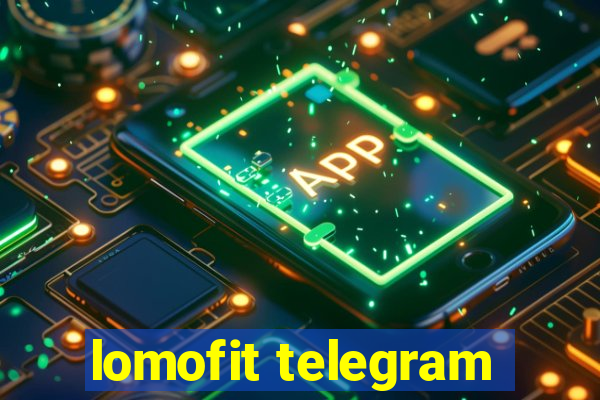 lomofit telegram