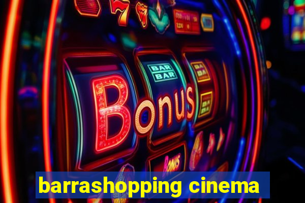 barrashopping cinema