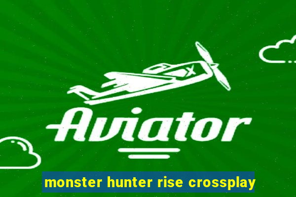 monster hunter rise crossplay