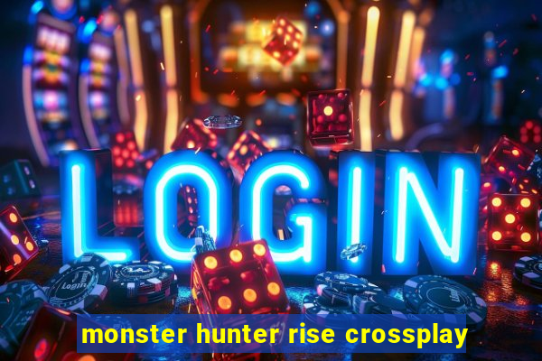 monster hunter rise crossplay