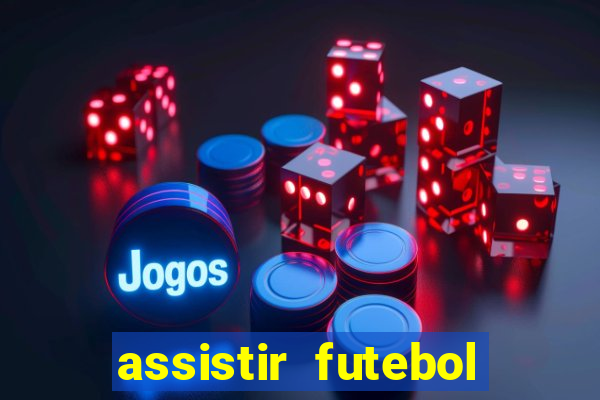 assistir futebol sem travar