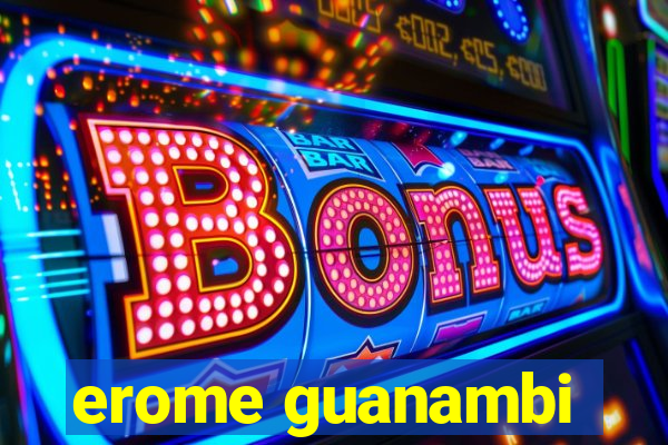 erome guanambi
