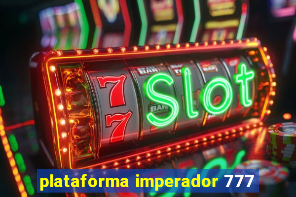 plataforma imperador 777