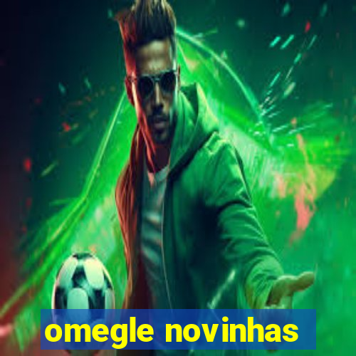 omegle novinhas