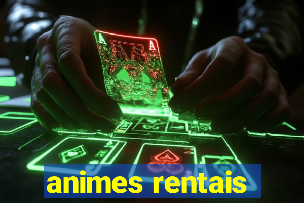 animes rentais
