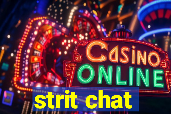 strit chat