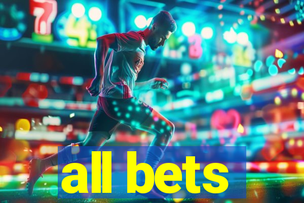 all bets
