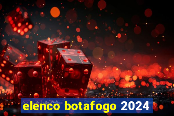 elenco botafogo 2024