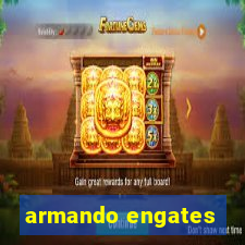 armando engates