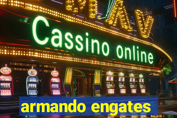 armando engates
