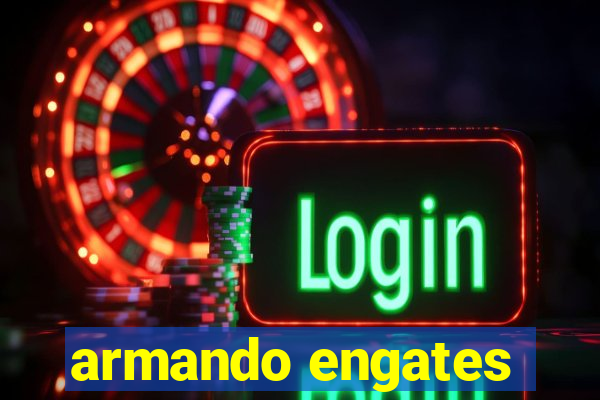 armando engates