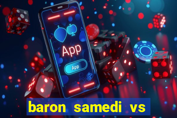 baron samedi vs papa legba