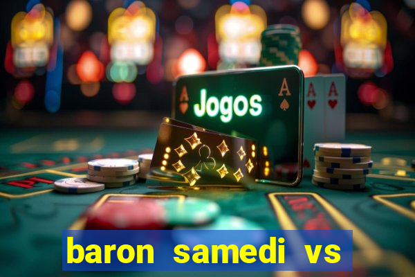 baron samedi vs papa legba